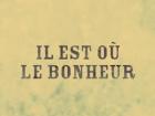 Il est où le bonheur ?